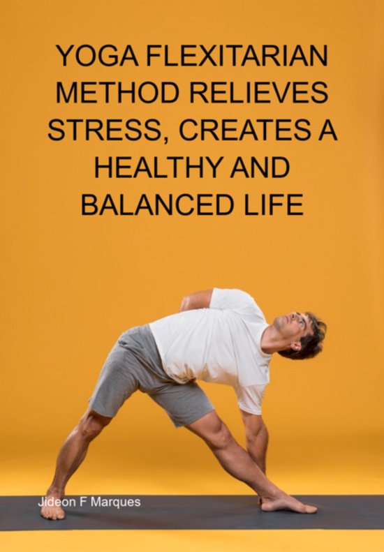 Yoga Flexitarian Method Relieves Stress, Creates A Healthy A ... - cover