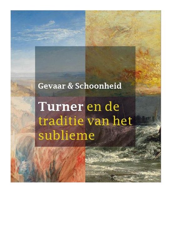 Boekomslag met een collage van vier schilderijen, met de titel 'Gevaar & Schoonheid' en 'Turner en de traditie van het sublieme'.