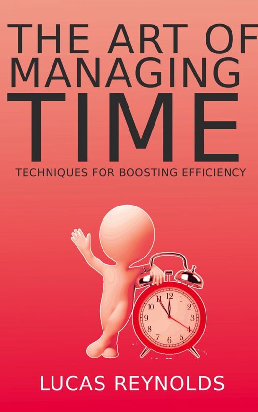 The Art of Managing Time - Techniques for Boosting Efficienc ... - cover