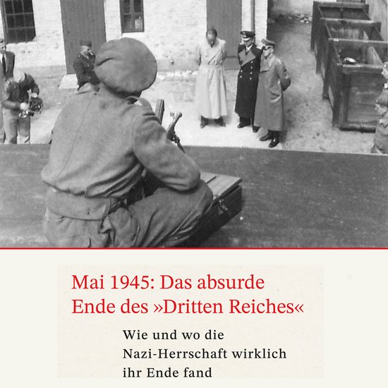 Mai 1945: Das absurde Ende des Dritten Reiches - cover
