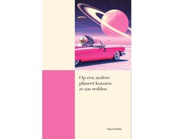 Op een andere planeet kunnen ze me redden