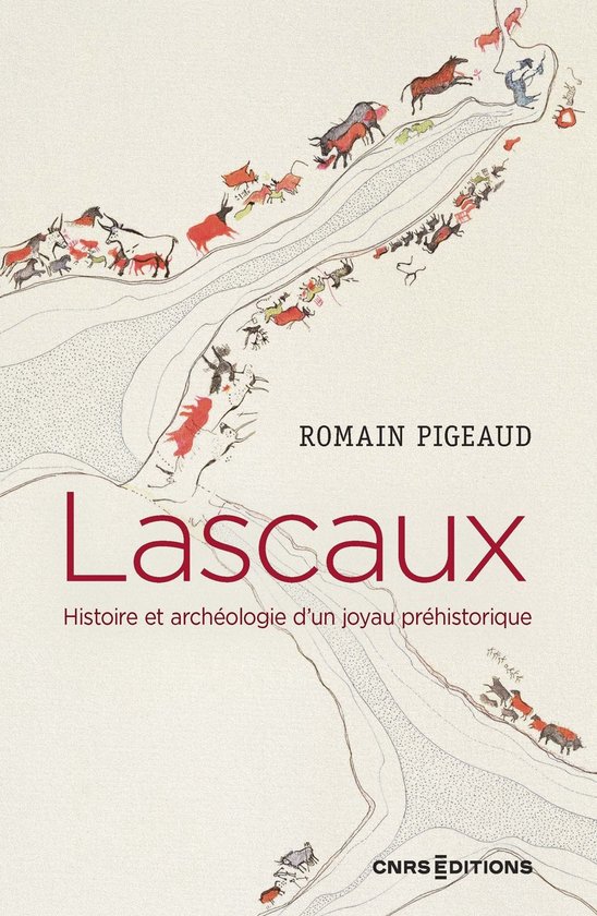 Esprit des lieux - Lascaux. Histoire et archéologie d'un jo ... - cover