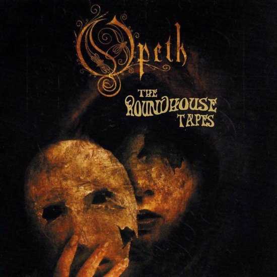 Albumcover met op de voorgrond een gescheurd, goudkleurig masker, vastgehouden door een hand. Op de achtergrond een gezicht en de tekst 'Opeth The Roundhouse Tapes'.
