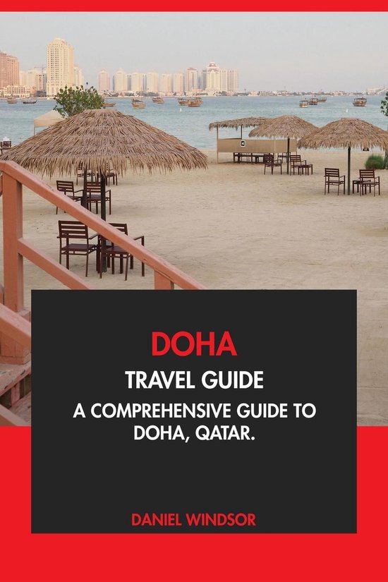 Doha Travel Guide: A Comprehensive Guide to Doha, Qatar
