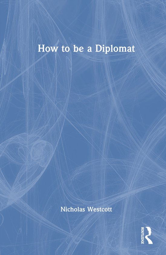 Livre "How to be a Diplomat" par Nicholas Westcott sur un fond bleu avec des lignes tourbillonnantes.