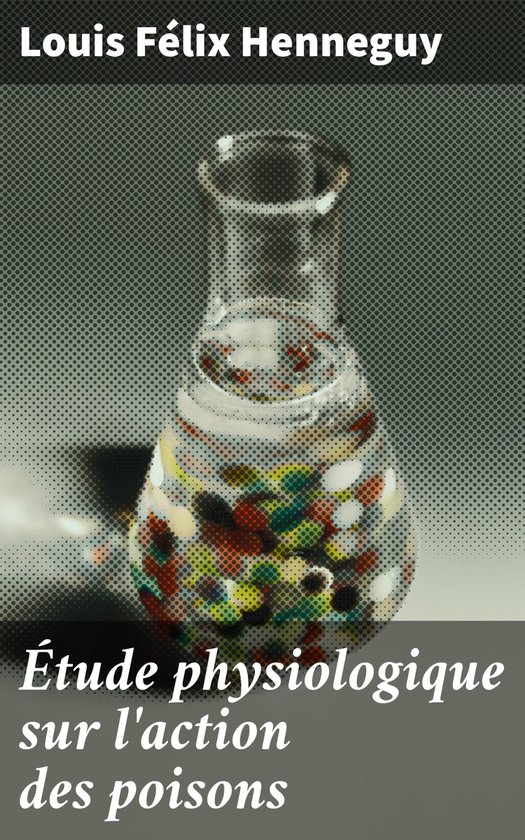Étude physiologique sur l'action des poisons - cover