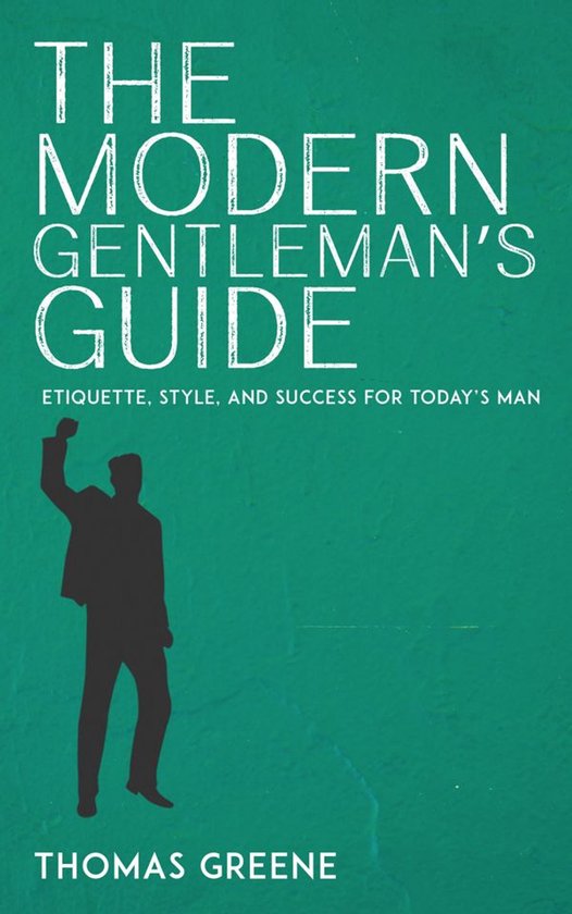 The Modern Gentleman’s Guide - Etiquette, Style, and Succe ... - cover
