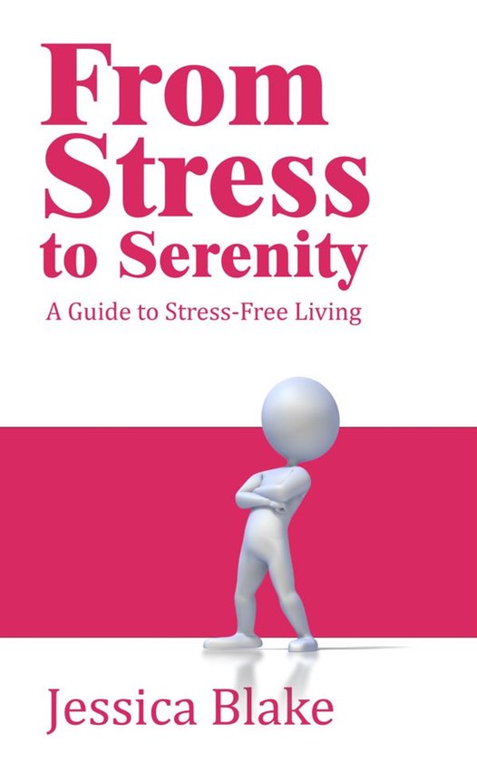 From Stress to Serenity - A Guide to Stress-Free Living - cover