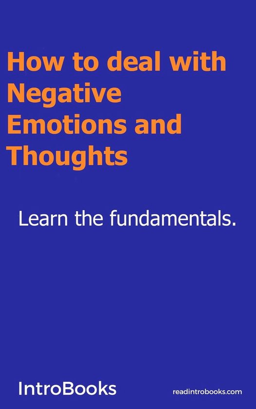 How to deal with Negative Emotions and Thoughts (ebook), Introbooks ...