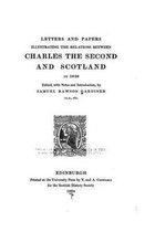 Letters and Papers Illustrating the Relations Between Charles the Second and Scotland in 1650