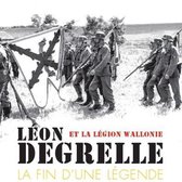 Léon Degrelle et la Légion Wallonie : La fin d'une légende