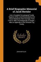 A Brief Biographic Memorial of Jacob Hertzler
