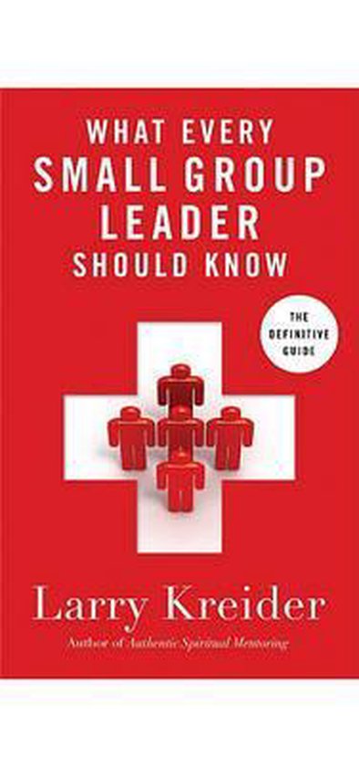 What Every Small Group Leader Should Know 9780830753277 Larry Kreider Boeken