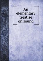 An elementary treatise on sound