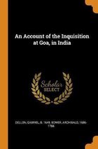 An Account of the Inquisition at Goa, in India