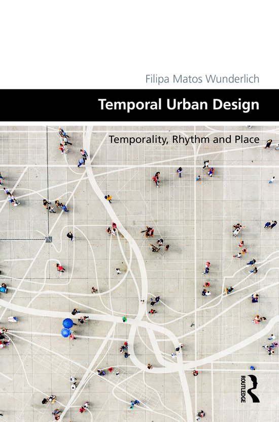 Design and the Built Environment- Temporal Urban Design, Filipa Matos ...
