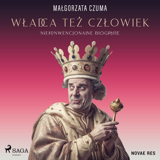 Władca też człowiek. Niekonwencjonalne biografie - cover