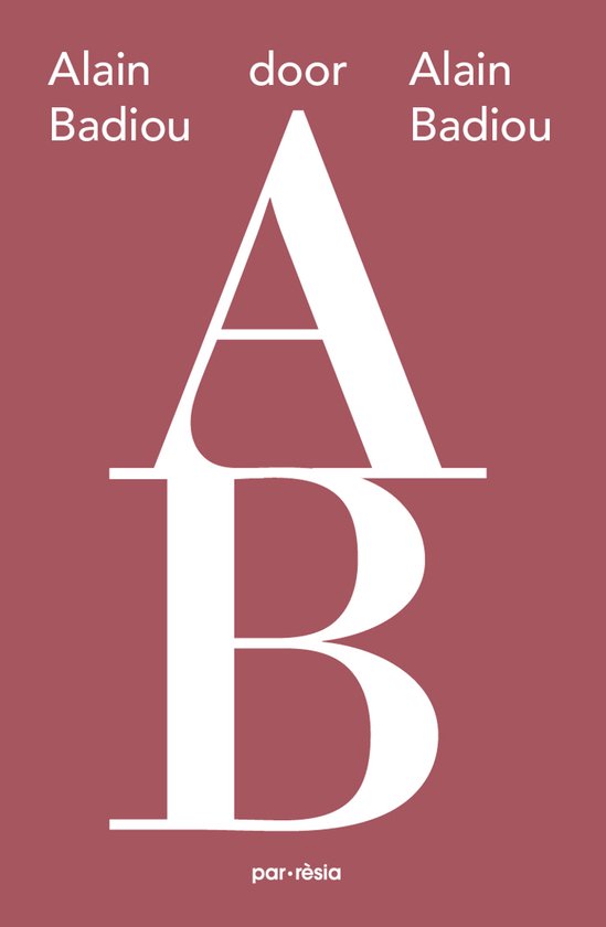 Boek met grote witte letters A en B op een roze achtergrond. Titel 'Alain Badiou door Alain Badiou'.