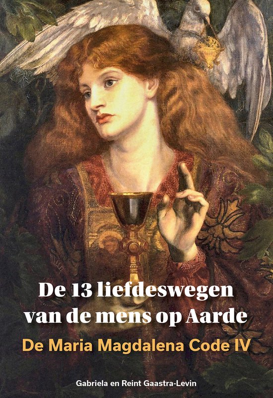 De Maria Magdalena Code 4 - De 13 liefdeswegen van de mens op Aarde
