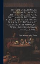 Histoire De La Peinture Ancienne, Extraite De L'hist. Naturelle De Pline, Liv. 35. Avec Le Texte Latin, Corr. Sur Les Mss. De Vossius Et Sur La I. Ed. De Venise, Et Eclairci Par Des Remarques Nouv. - Londres, Bowyer 1725. 1 Tf., Xii,308 S....
