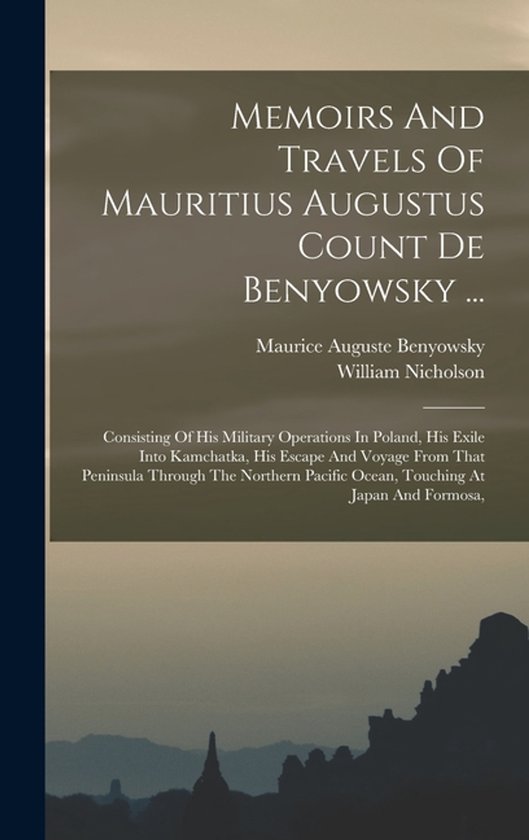 Memoirs And Travels Of Mauritius Augustus Count De Benyowsky ... - cover