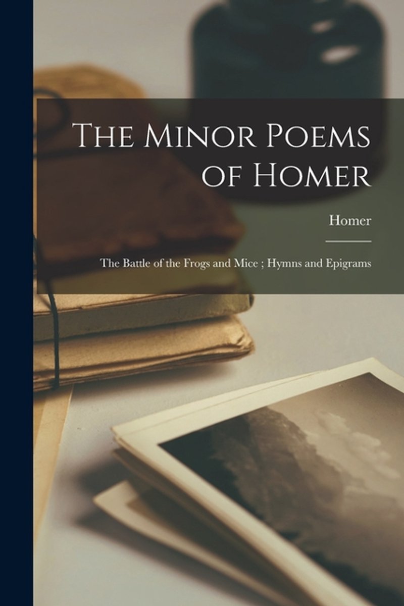 The Minor Poems Of Homer van Homer