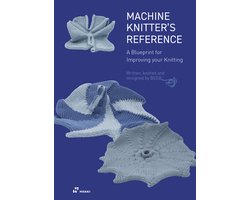 Machine Knitter's Reference: A Blueprint for Knitting Design