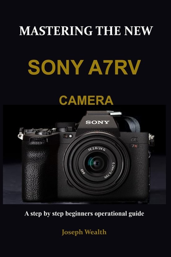 Mastering the New Sony A7rv Camera - cover