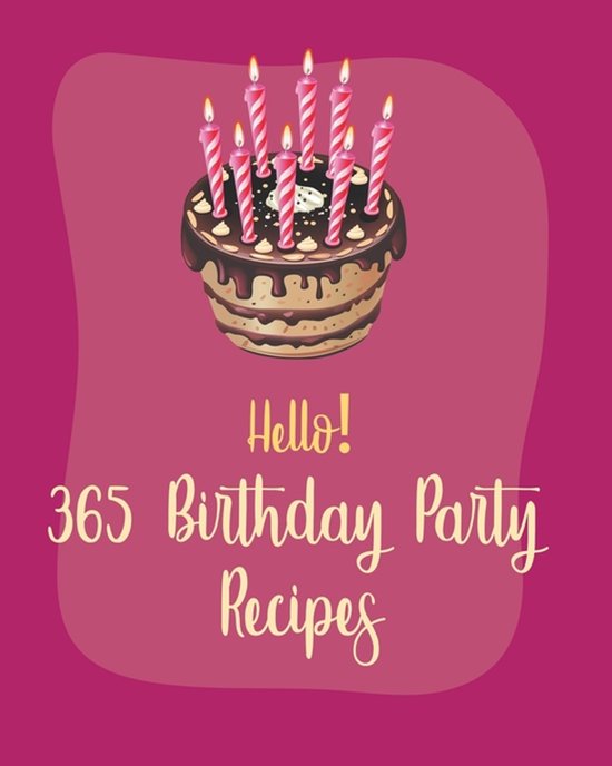 Birthday Party Recipes- Hello! 365 Birthday Party Recipes - cover