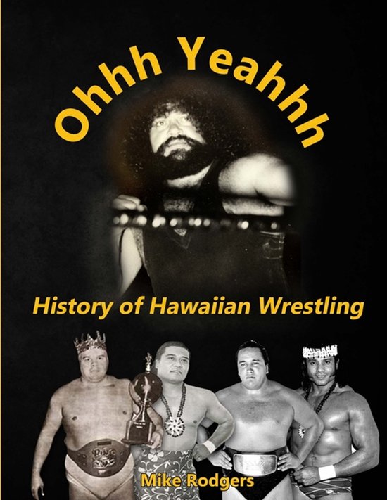 Ohhh Yeahhh The History of Hawaiian Wrestling - cover