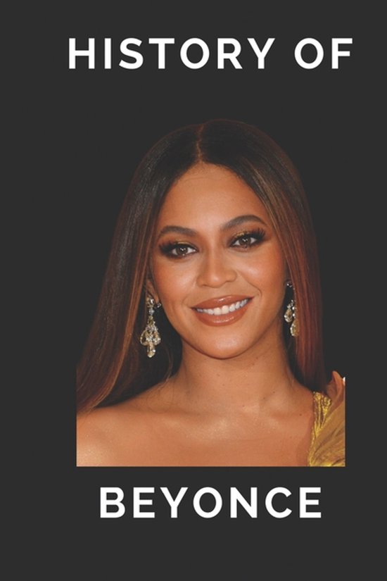 History of Beyonce, Kameron Hussain | 9798878559911 | Boeken | bol