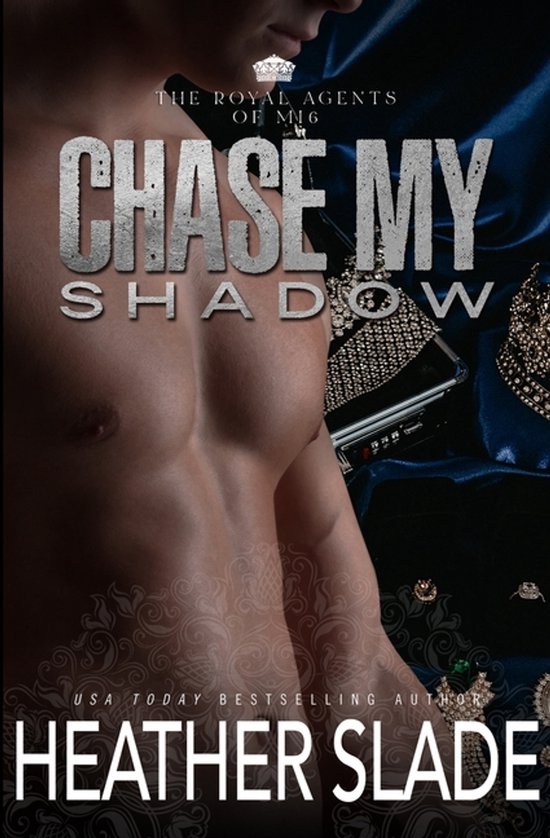 The Royal Agents of Mi6- Chase My Shadow - cover