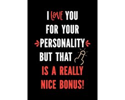 Naughty Gifts for Him- I Love You for Your Personality But That is a Really Nice Bonus!