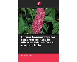 Fungos transmitidos por sementes de Roselle Hibiscus Sabdariffera L. e seu controlo