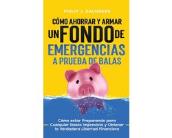 Cómo Ahorrar y Armar un Fondo de Emergencias a Prueba de Balas