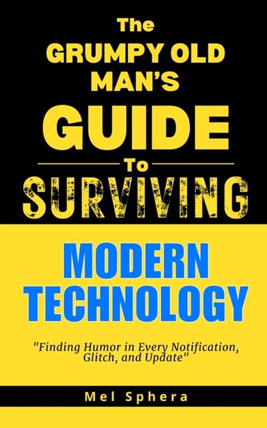 The Grumpy Old Man's Guide to Surviving...-The Grumpy Old Ma ... - cover