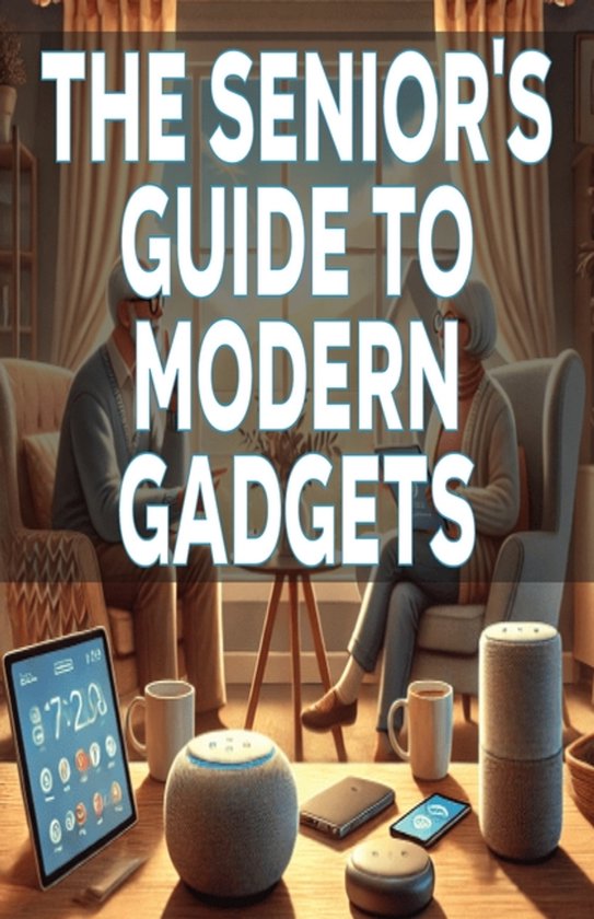 The Senior's Guide to Modern Gadgets - cover