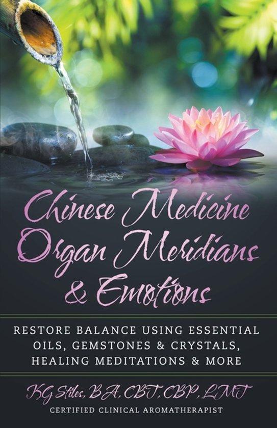 Chinese Medicine Essential Oils- Chinese Medicine Organ Meridians & Emotions