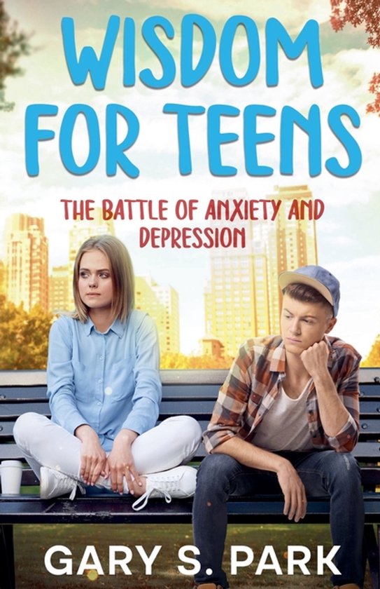 Wisdom for Teens- Wisdom for Teens The Battle of Anxiety and ... - cover