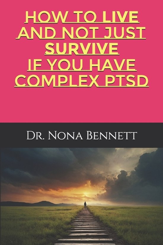How to live and not just survive if you have Complex PTSD, Nona Bennett ...