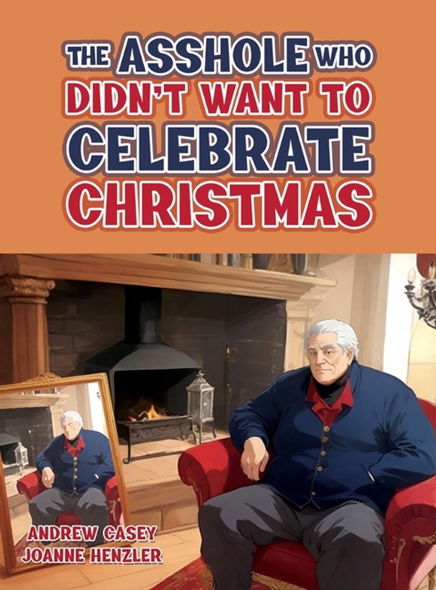 The Asshole Who Didn't Want To Celebrate Christmas van Andrew Casey
