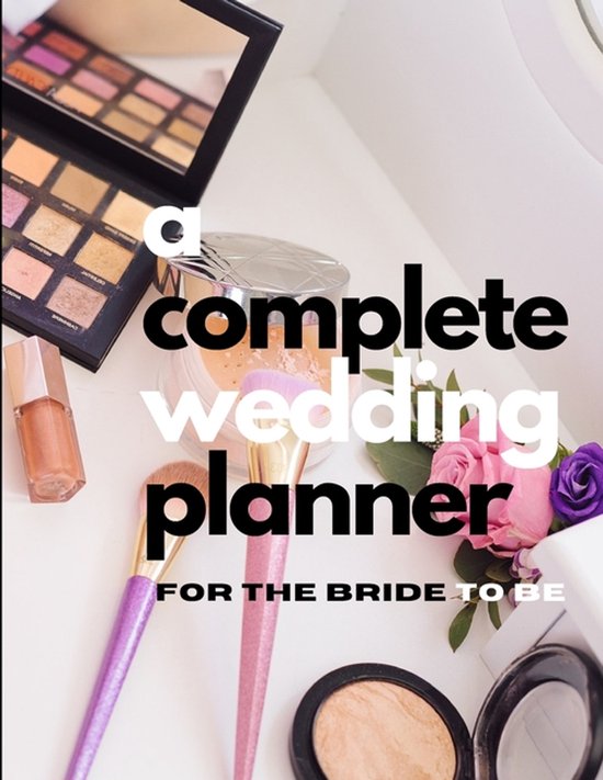 A Complete Wedding Planner For The Bride To Be - cover