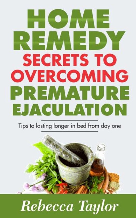 Home Remedy Secrets To Overcoming Premature Ejaculation - cover