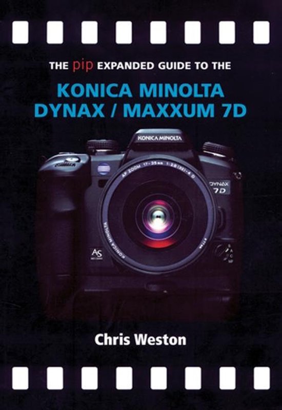 The Pip Expanded Guide To The Konica Minolta Dynax/Maxxum 7D - cover