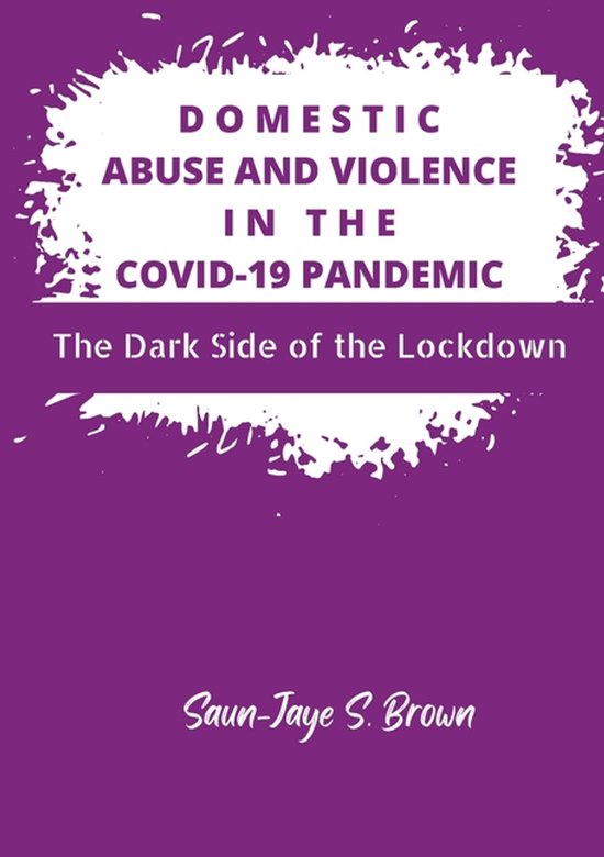 Domestic Abuse and Violence in the COVID-19 Pandemic: The Da ... - cover