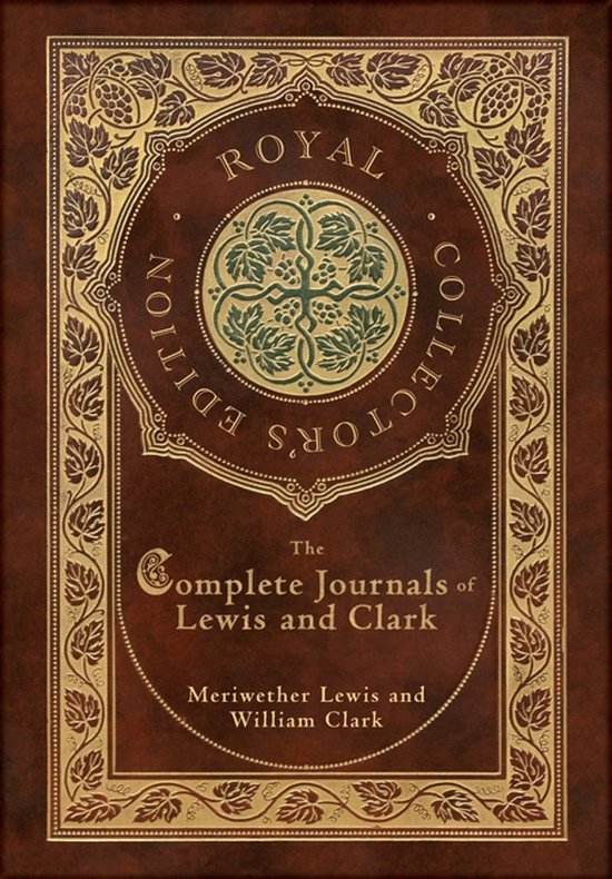 The Complete Journals of Lewis and Clark (Royal Collector's Edition) (Case Laminate Hardcover with Jacket)