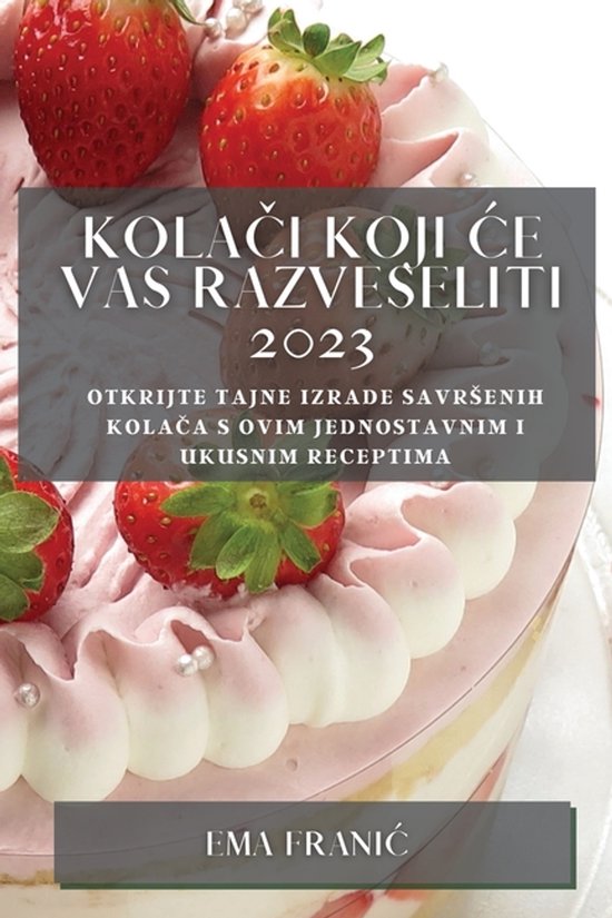 Kolači koji ce vas razveseliti 2023 - cover