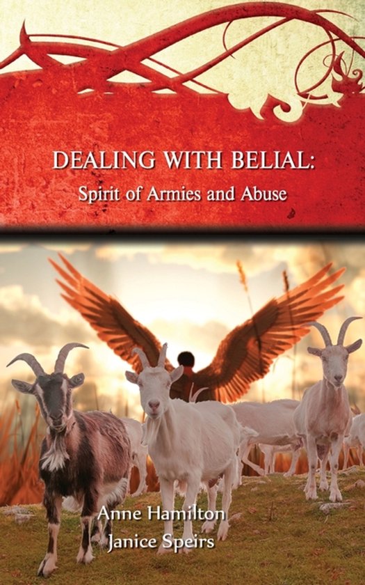 Boekomslag met de titel 'DEALING WITH BELIAL: Spirit of Armies and Abuse'. Op de voorgrond staan geiten en op de achtergrond een figuur met grote vleugels.