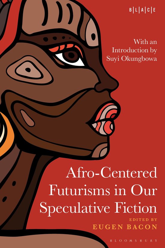 Black Literary and Cultural Expressions- Afro-Centered Futurisms in Our Speculative Fiction