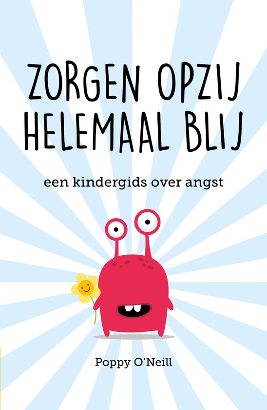 Boekomslag met de titel 'Zorgen opzij, helemaal blij' en een rode, monsterachtige illustratie met een bloem.